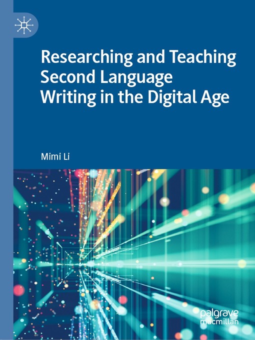Title details for Researching and Teaching Second Language Writing in the Digital Age by Mimi Li - Available